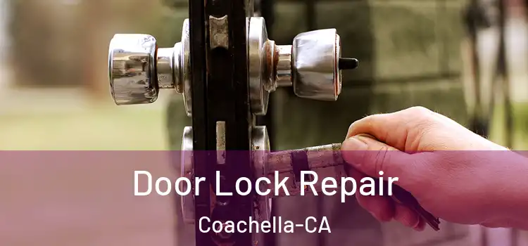  Door Lock Repair Coachella-CA