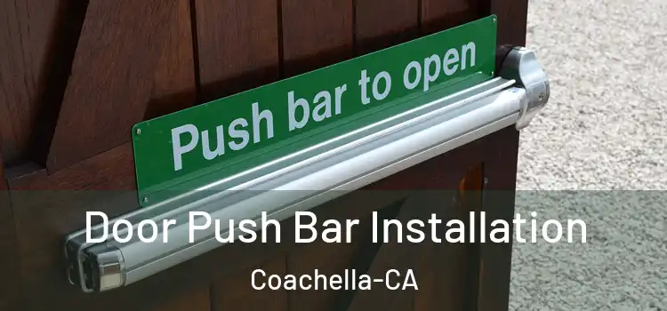  Door Push Bar Installation Coachella-CA
