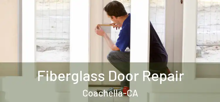  Fiberglass Door Repair Coachella-CA