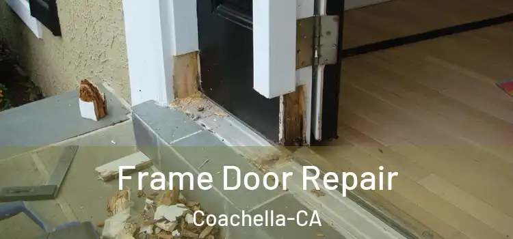  Frame Door Repair Coachella-CA
