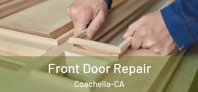  Front Door Repair Coachella-CA