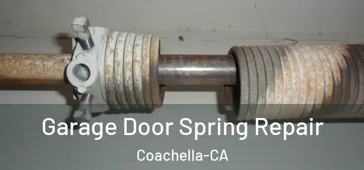  Garage Door Spring Repair Coachella-CA