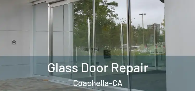  Glass Door Repair Coachella-CA