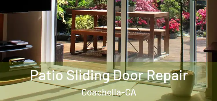  Patio Sliding Door Repair Coachella-CA
