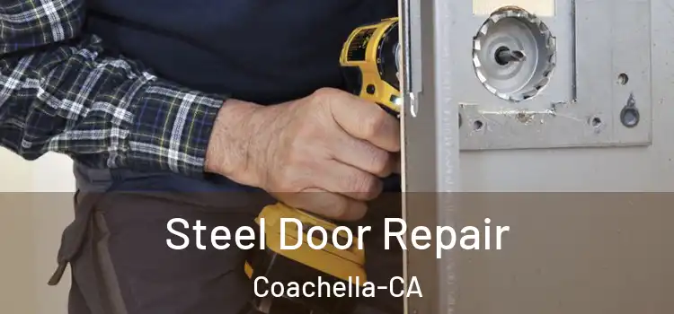  Steel Door Repair Coachella-CA